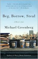 Michael Greenberg: Beg, Borrow, Steal: A Writer's Life