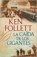 Book cover image of La caida de los gigantes (Fall of Giants) by Ken Follett