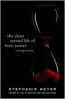Stephenie Meyer: The Short Second Life of Bree Tanner: An Eclipse Novella