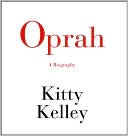 Kitty Kelley: Oprah: A Biography