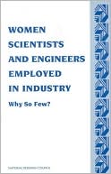 Committee on Women in Science and Engineering: Women Scientists and Engineers Employed in Industry: Why So Few?