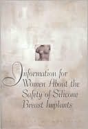 Book cover image of Information for Women about the Safety of Silicone Breast Implants by Martha Grigg
