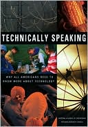 Committee on Technological Literacy: Technically Speaking: Why All Americans Need to Know More About Technology