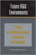 Book cover image of Future R&D Environments: A Report for the National Institute of Standards and Technology by Committee on Future Environments for the National Institute of Standards and Technology