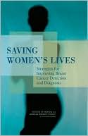 Book cover image of Saving Women's Lives: Strategies for Improving Breast Cancer Detection and Diagnosis by Janet E. Joy