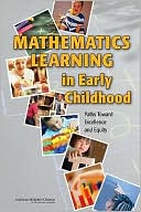 Committee on Early Childhood Mathematics: Mathematics Learning in Early Childhood: Paths Toward Excellence and Equity