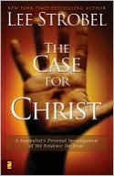 Book cover image of The Case for Christ: A Journalist's Personal Investigation of the Evidence for Jesus by Lee Strobel