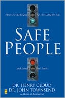 Henry Cloud: Safe People: How to Find Relationships That Are Good for You and Avoid Those That Aren't