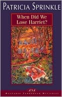 Book cover image of When Did We Lose Harriet? (Thoroughly Southern Series #1) by Patricia Sprinkle