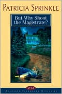 Patricia Sprinkle: But Why Shoot the Magistrate? (Thoroughly Southern Series #2)