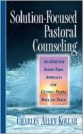 Book cover image of Solution-Focused Pastoral Counseling by Charles Allen Kollar