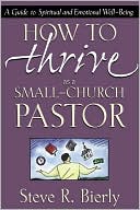 Book cover image of How to Thrive as a Small-Church Pastor by Steve R. Bierly