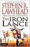 Book cover image of The Iron Lance (Celtic Crusades Series #1) by Stephen R. Lawhead