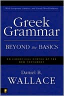 Book cover image of Greek Grammar Beyond the Basics by Daniel B. Wallace