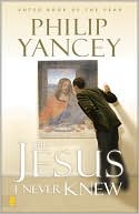 Philip Yancey: Jesus I Never Knew