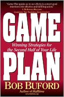 Bob Buford: Game Plan: Winning Strategies for the Second Half of Your Life