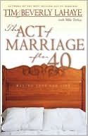 Book cover image of The Act of Marriage After 40: Making Love for Life by Tim LaHaye