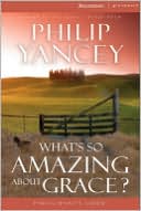 Book cover image of What's so Amazing about Grace? Participant's Guide by Philip Yancey