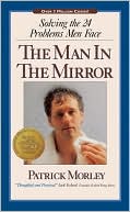 Patrick Morley: The Man in the Mirror: Solving the 24 Problems Men Face