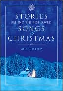Book cover image of Stories Behind the Best-Loved Songs of Christmas by Ace Collins