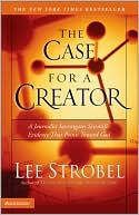 Book cover image of The Case for a Creator: A Journalist Investigates Scientific Evidence That Points Toward God by Lee Strobel