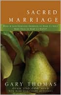Book cover image of Sacred Marriage: What If God Designed Marriage to Make Us Holy More Than to Make Us Happy? by Gary L. Thomas