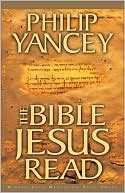 Philip Yancey: The Bible Jesus Read