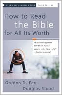 Gordon D. Fee: How to Read the Bible for All Its Worth