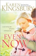 Book cover image of Even Now by Karen Kingsbury