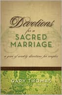 Gary L. Thomas: Devotions for a Sacred Marriage: A Year of Weekly Devotions for Couples