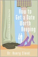 Book cover image of How to Get a Date Worth Keeping: Be Dating in Six Months or Your Money Back by Henry Cloud