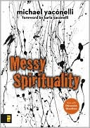 Mike Yaconelli: Messy Spirituality