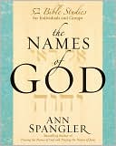 Ann Spangler: The Names of God: 52 Bible Studies for Individuals and Groups