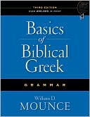 William D. Mounce: Basics of Biblical Greek Grammar