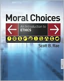 Book cover image of Moral Choices: An Introduction to Ethics by Scott B. Rae