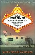 Karen Spears Zacharias: Will Jesus Buy Me a Double-Wide?: Cause I Need More Room for My Plasma TV