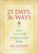 Ace Collins: 25 Days, 26 Ways to Make This Your Best Christmas Ever