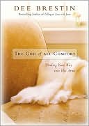 Book cover image of The God of All Comfort: Finding Your Way into His Arms by Dee Brestin