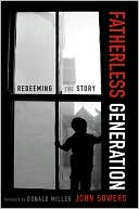 Book cover image of Fatherless Generation: Redeeming the Story by John A. Sowers