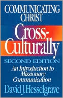 David J. Hesselgrave: Communctg Christ Cross: An Introduction to Missionary Communication