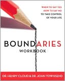 Book cover image of Boundaries Workbook: When to Say Yes, How to Say No by Henry Cloud