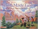 Book cover image of Who Made God?: and Other Things We Wonder About by Larry Libby