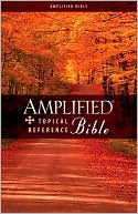 Zondervan Publishing: Amplified Topical Reference Bible