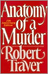Book cover image of Anatomy of a Murder: The Original Classic Courtroom Thriller by Robert Traver