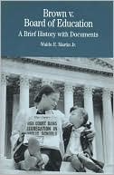 Waldo E. Martin Jr.: Brown v. Board of Education: A Brief History with Documents