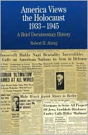 Robert H. Abzug: America Views the Holocaust, 1933-1945: A Brief Documentary History, Vol. 1