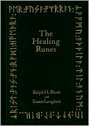Ralph H. Blum: Healing Runes: Tools for the Recovery of Body, Mind, Heart, and Soul