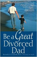 Kenneth N. Condrell: Be a Great Divorced Dad