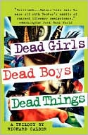 Book cover image of Dead Girls, Dead Boys, Dead Things by Richard Calder
