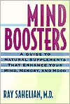 Ray Sahelian: Mind Boosters: Natural Supplements That Enhance Your Mind, Memory and Mood